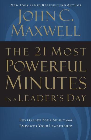 The 21 Most Powerful Minutes in a Leader's Day: Revitalize Your Spirit and Empower Your Leadership - Paperback | Diverse Reads