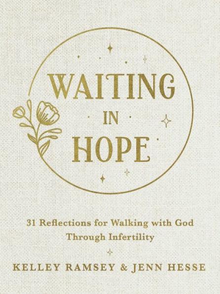 Waiting In Hope: 31 Reflections for Walking with God Through Infertility - Hardcover | Diverse Reads