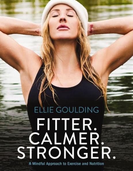 Fitter. Calmer. Stronger.: A Mindful Approach to Exercise and Nutrition - Hardcover | Diverse Reads