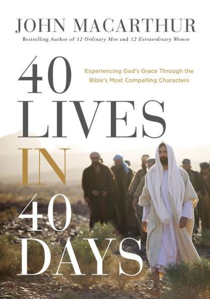40 Lives in 40 Days: Experiencing God's Grace Through the Bible's Most Compelling Characters - Hardcover | Diverse Reads