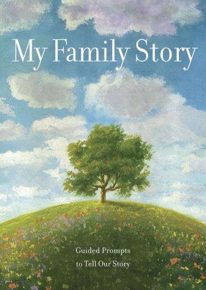 My Family Story: Memories of the Past, Present, and Thoughts for the Future - Guided Prompts to Help Tell Our Story - Paperback | Diverse Reads