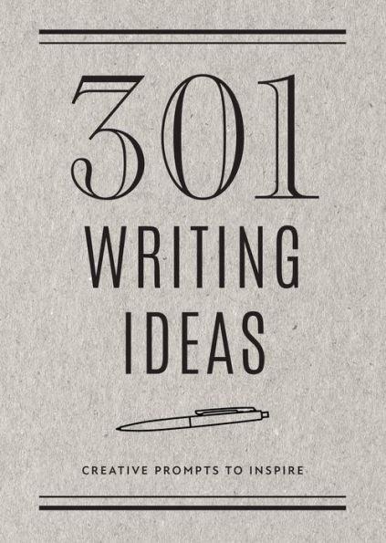 301 Writing Ideas: Creative Prompts to Inspire Prose - Paperback | Diverse Reads