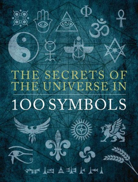 The Secrets of the Universe in 100 Symbols - Hardcover | Diverse Reads