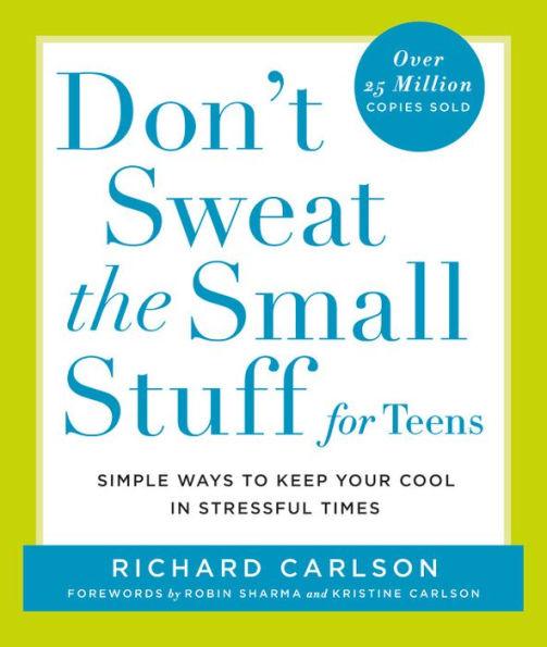 Don't Sweat the Small Stuff for Teens: Simple Ways to Keep Your Cool in Stressful Times - Paperback | Diverse Reads