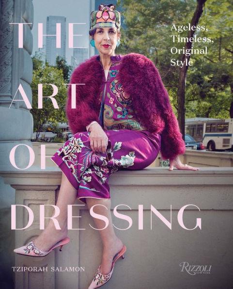 The Art of Dressing: Ageless, Timeless, Original Style - Hardcover | Diverse Reads