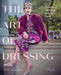 The Art of Dressing: Ageless, Timeless, Original Style - Hardcover | Diverse Reads