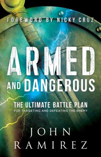 Armed and Dangerous: The Ultimate Battle Plan for Targeting and Defeating the Enemy - Paperback | Diverse Reads