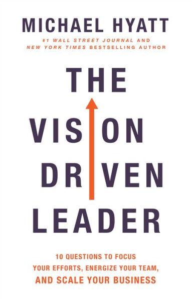 The Vision Driven Leader: 10 Questions to Focus Your Efforts, Energize Your Team, and Scale Your Business - Hardcover | Diverse Reads
