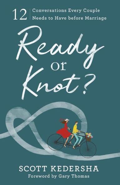 Ready or Knot?: 12 Conversations Every Couple Needs to Have before Marriage - Paperback | Diverse Reads