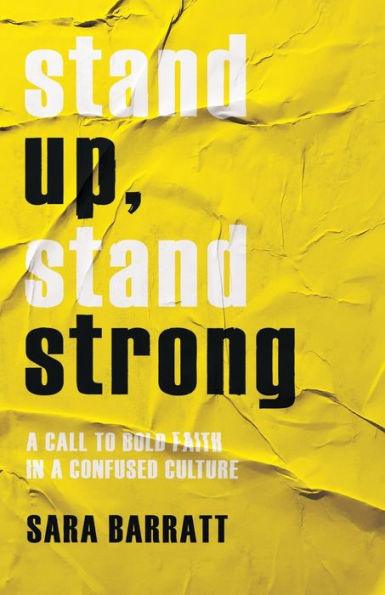 Stand Up, Stand Strong: A Call to Bold Faith in a Confused Culture - Paperback | Diverse Reads