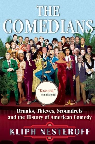 The Comedians: Drunks, Thieves, Scoundrels and the History of American Comedy - Paperback | Diverse Reads