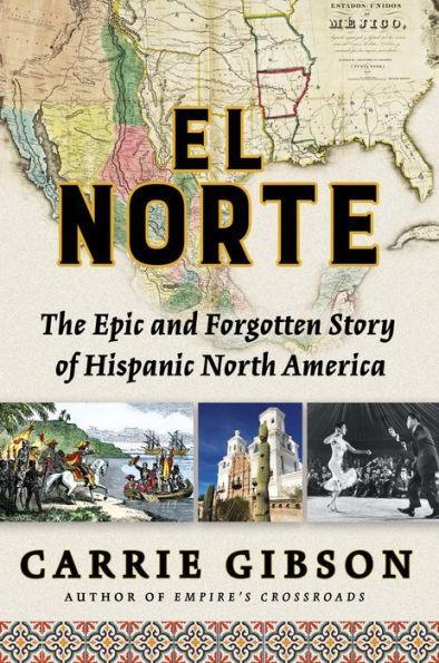 El Norte: The Epic and Forgotten Story of Hispanic North America - Diverse Reads