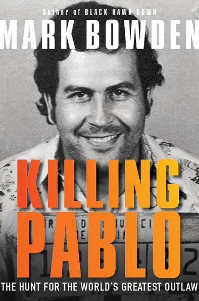 Killing Pablo: The Hunt for the World's Greatest Outlaw - Diverse Reads