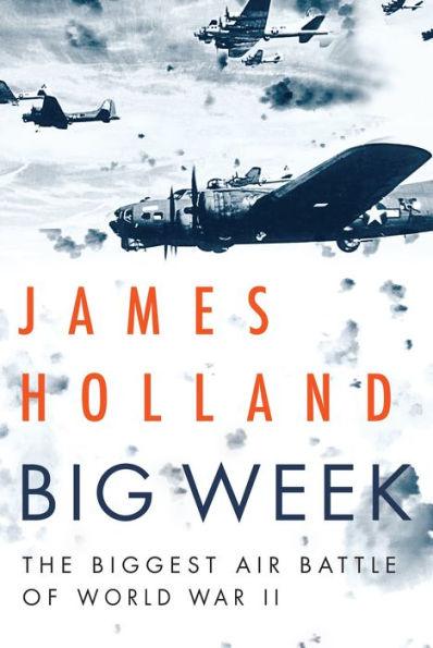 Big Week: The Biggest Air Battle of World War II - Hardcover | Diverse Reads