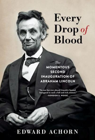 Every Drop of Blood: The Momentous Second Inauguration of Abraham Lincoln - Paperback | Diverse Reads