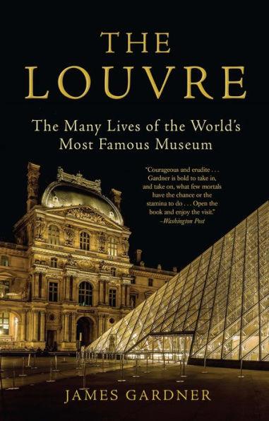 The Louvre: The Many Lives of the World's Most Famous Museum - Paperback | Diverse Reads