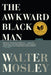The Awkward Black Man - Paperback | Diverse Reads