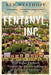 Fentanyl, Inc.: How Rogue Chemists Are Creating the Deadliest Wave of the Opioid Epidemic - Paperback | Diverse Reads
