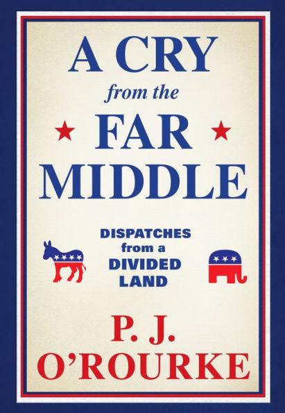 A Cry from the Far Middle: Dispatches from a Divided Land - Paperback | Diverse Reads