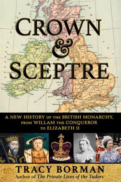 Crown & Sceptre: A New History of the British Monarchy, from William the Conqueror to Elizabeth II - Hardcover | Diverse Reads
