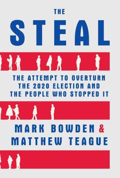 The Steal: The Attempt to Overturn the 2020 Election and the People Who Stopped It - Paperback | Diverse Reads