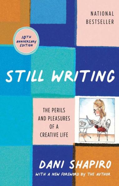 Still Writing: The Perils and Pleasures of a Creative Life (10th Anniversary edition) - Paperback | Diverse Reads