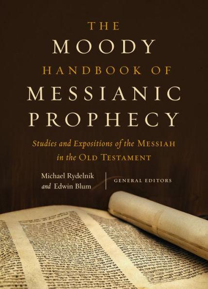 The Moody Handbook of Messianic Prophecy: Studies and Expositions of the Messiah in the Old Testament - Hardcover | Diverse Reads