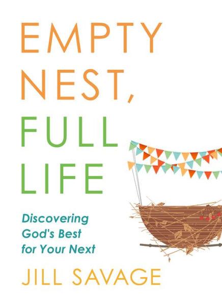 Empty Nest, Full Life: Discovering God's Best for Your Next - Paperback | Diverse Reads