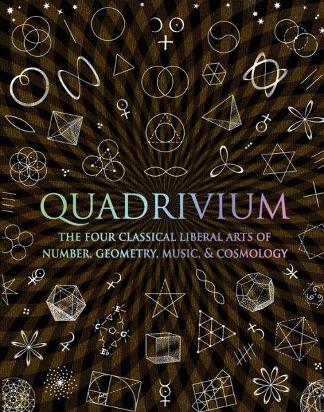 Quadrivium: The Four Classical Liberal Arts of Number, Geometry, Music, & Cosmology - Hardcover | Diverse Reads