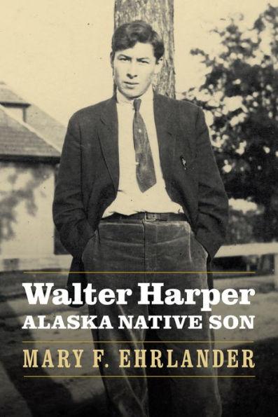 Walter Harper, Alaska Native Son - Hardcover | Diverse Reads