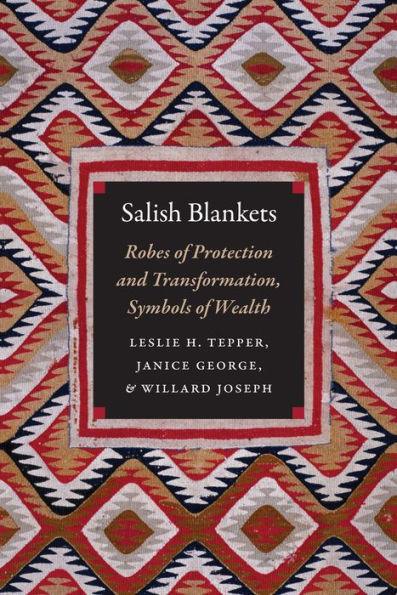 Salish Blankets: Robes of Protection and Transformation, Symbols of Wealth