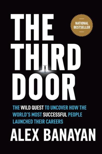 The Third Door: The Wild Quest to Uncover How the World's Most Successful People Launched Their Careers - Hardcover | Diverse Reads