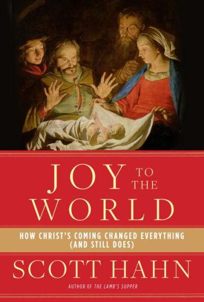 Joy to the World: How Christ's Coming Changed Everything (and Still Does) - Hardcover | Diverse Reads