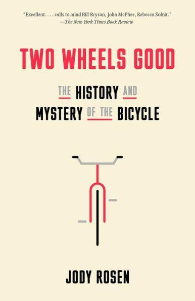 Two Wheels Good: The History and Mystery of the Bicycle - Paperback | Diverse Reads
