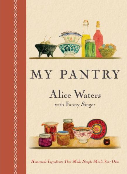 My Pantry: Homemade Ingredients That Make Simple Meals Your Own: A Cookbook - Hardcover | Diverse Reads