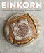 Einkorn: Recipes for Nature's Original Wheat: A Cookbook - Paperback | Diverse Reads