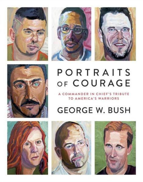 Portraits of Courage: A Commander in Chief's Tribute to America's Warriors - Hardcover | Diverse Reads