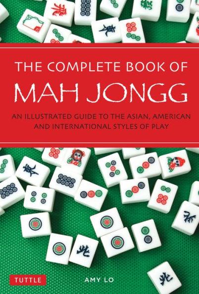The Complete Book of Mah Jongg: An Illustrated Guide to the Asian, American and International Styles of Play - Paperback | Diverse Reads