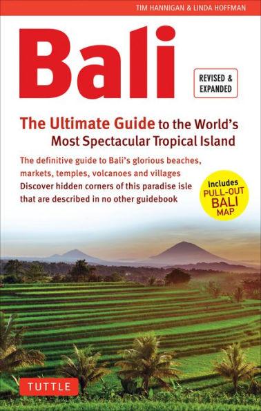 Bali: The Ultimate Guide: To the World's Most Spectacular Tropical Island (Includes Pull-Out Map) - Paperback | Diverse Reads