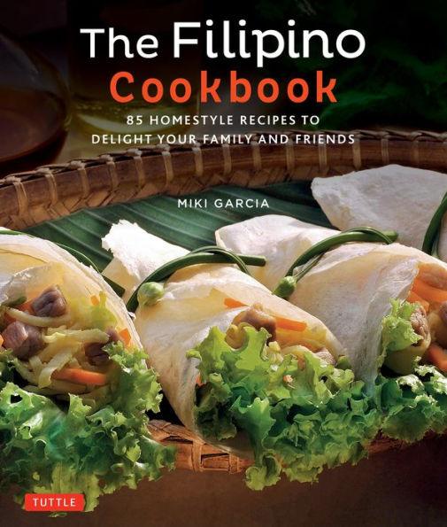 The Filipino Cookbook: 85 Homestyle Recipes to Delight your Family and Friends - Paperback | Diverse Reads