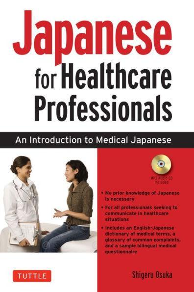 Japanese for Healthcare Professionals: An Introduction to Medical Japanese (Audio CD Included) - Hardcover | Diverse Reads