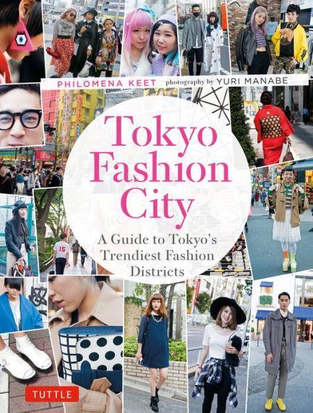 Tokyo Fashion City: A Detailed Guide to Tokyo's Trendiest Fashion Districts - Paperback | Diverse Reads