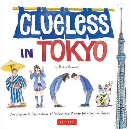 Clueless in Tokyo: An Explorer's Sketchbook of Weird and Wonderful Things in Japan - Paperback | Diverse Reads