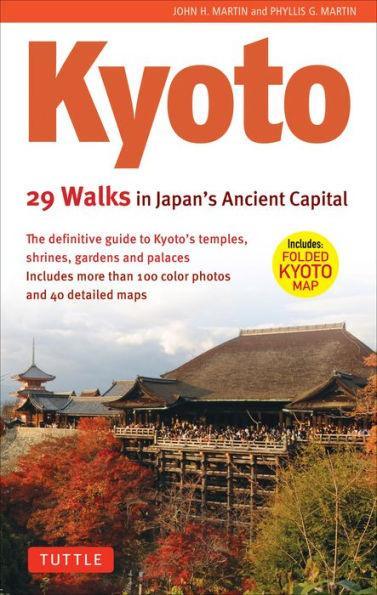 Kyoto, 29 Walks in Japan's Ancient Capital: The Definitive Guide to Kyoto's Temples, Shrines, Gardens and Palaces - Paperback | Diverse Reads