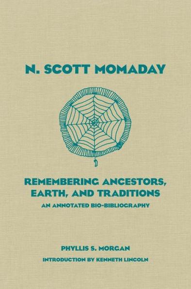 N. Scott Momaday: Remembering Ancestors, Earth, and Traditions An Annotated Bio-Bibliography