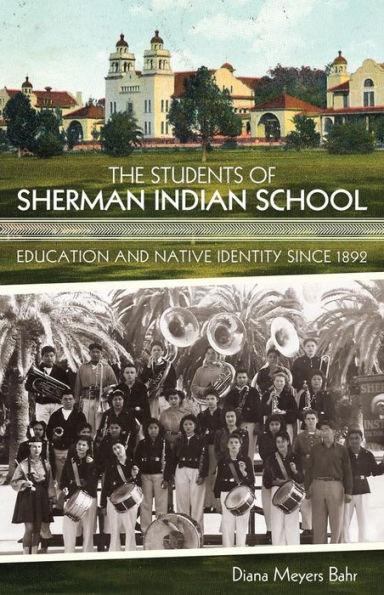 The Students of Sherman Indian School: Education and Native Identity since 1892