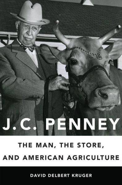 J. C. Penney: The Man, the Store, and American Agriculture - Hardcover | Diverse Reads