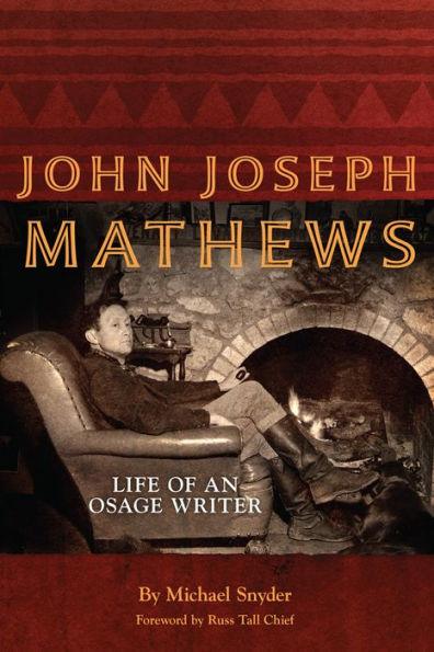 John Joseph Mathews: Life of an Osage Writer