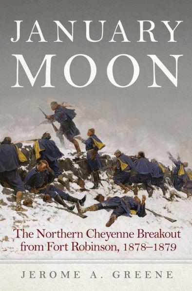 January Moon: The Northern Cheyenne Breakout from Fort Robinson, 1878-1879 - Hardcover | Diverse Reads