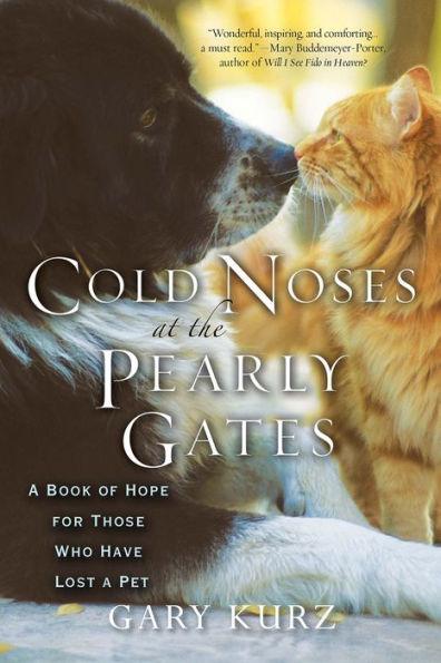 Cold Noses At The Pearly Gates: A Book of Hope for Those Who Have Lost a Pet - Paperback | Diverse Reads